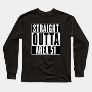 Straight Outta Area 51 Long Sleeve T-Shirt